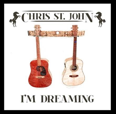 Chris St. John Releases The Album "I'm Dreaming"