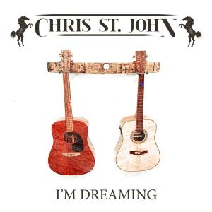 Long Island Singer/Songwriter Chris St. John Releases Highly Anticipated Debut Album 'I'm Dreaming'