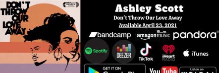 Philly Soul Singer Ashley Scott To Release 'Don't Throw Our Love Away' On April 23, 2021