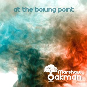 Marshall Oakman Music: At The Boiling Point