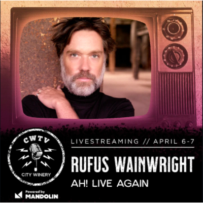 Live Music Comes Back To NYC: Hybrid Limited In-person Seating And Livestreamed Rufus Wainwright Concerts At City Winery NY Up First