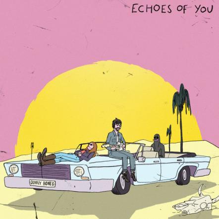 Sunny Bones Release New Single 'Echoes Of You'