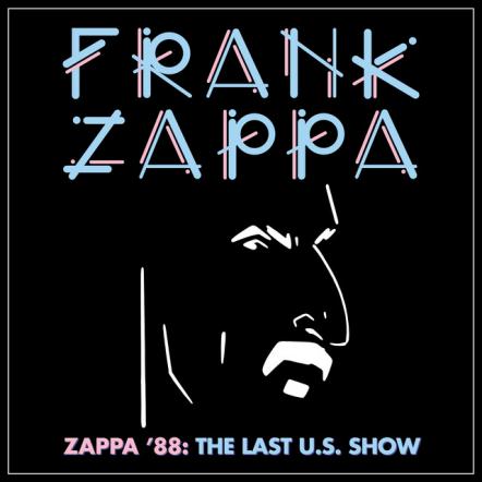 Frank Zappa's Final American Show To Be Released For First Time Ever - Zappa '88: The Last US Show On June 18, 2021
