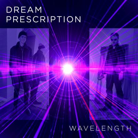 Dream Prescription's Debut 4-Song EP "Wavelength" Out Now