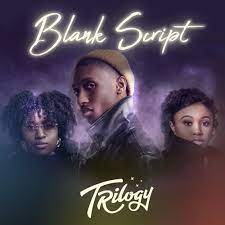 Trilogy, "Keep It Movin" With The Release Of Their Anticipated Album "Blank Script"