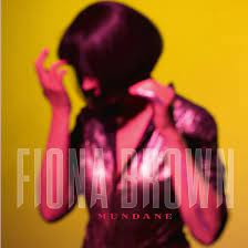 Fiona Brown Releases Debut Album "Mundane" On May 28, 2021