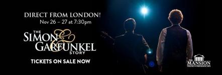 The Mansion Theatre For The Performing Arts Announces "The Simon And Garfunkel Story" Direct From London November 26 & 27, 2021