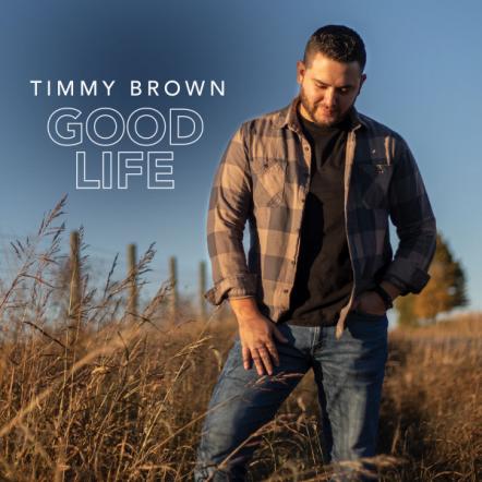 Timmy Brown Releases Debut Album "Good Life'