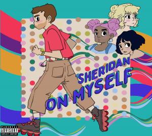 Hip Hop And Pop Artist Sheridan Set To Release His New On Myself EP With A Virtual Event Release Show Broadcast