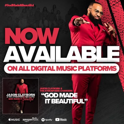 Jason Clayborn & The Atmosphere Changer's Highly Anticipated Album "God Made It Beautiful" Available Now