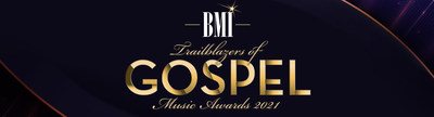 BMI Celebrates Its Top Gospel Music Creators At The 2021 BMI Trailblazers Of Gospel Music Awards