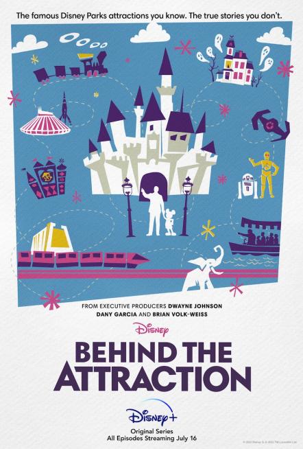 Disney+ Gives An All-Access Pass To Disney's Beloved Attractions With The Premiere Of "Behind The Attraction" On July 16, 2021