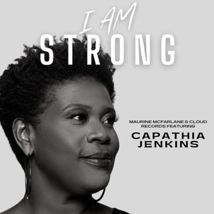 Capathia Jenkins Releases "I Am Strong," Mixing Inspirational And Energizing R&B/Soul Fusion
