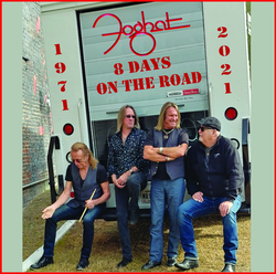 Foghat Celebrates 50th Anniversary With Release Of Latest Live Album '8 Days On The Road,' On July 16, 2021