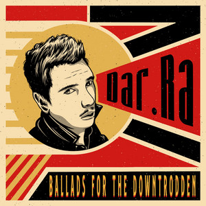 Dar.Ra Presents "Ballads For The Downtrodden"