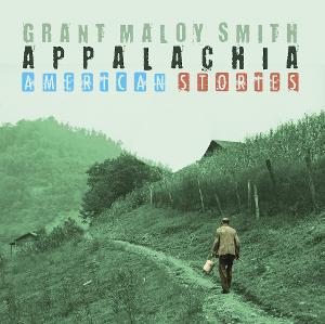 Appalachia: American Stories Is Grant Maloy Smith's Soaring Tribute To His Family & The Region