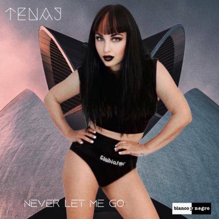 Tenaj Reveals Infectious New Single 'Never Let Me Go'