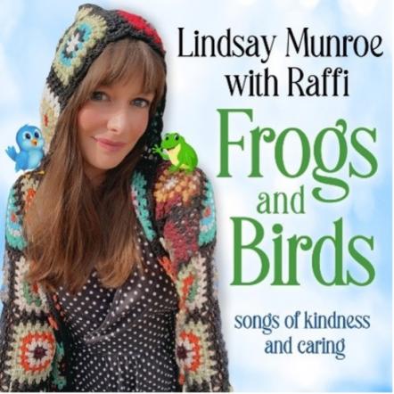 Raffi's Troubadour Label To Release New Lindsay Munroe Album "Frogs And Birds"