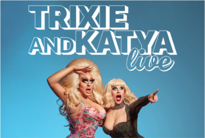 Trixie Mattel & Katya Zamolodchikova Announce First-Ever US Tour; All New Scripted Show Trixie And Katya Live Debuts March Of 2022