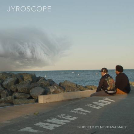 Jyroscope & Montana Macks Present New Single "Take It Easy"