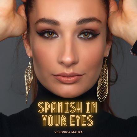Introducing Veronica Malka With Her Debut Single 'Spanish In Your Eyes'