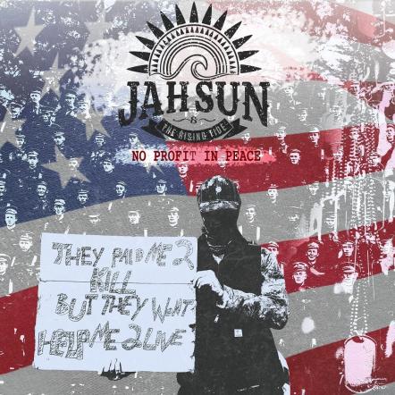 Jah Sun & The Rising Tide Announce New Single - "No Profit In Peace" Out Now