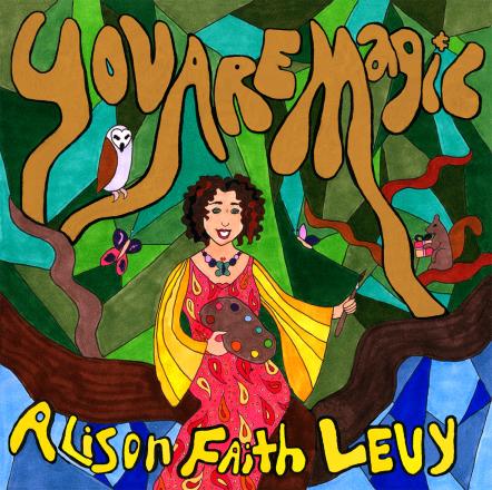 Alison Faith Levy's "You Are Magic" Retro-inspired, Thought-provoking Solo Album For Kids & Families