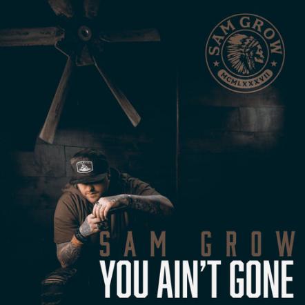 Sam Grow Previews New Album "This Town," With Emotional "You Ain't Gone," Single