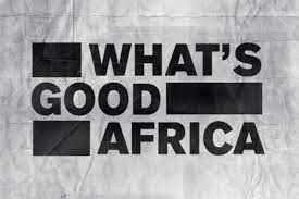 REVOLT Announces Second Season Of "What's Good Africa"