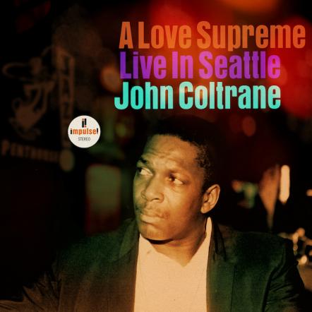 Impulse! Records Adds Another Important Chapter To John Coltrane Story With Newly Discovered Live Recording Of A Love Supreme From 1965
