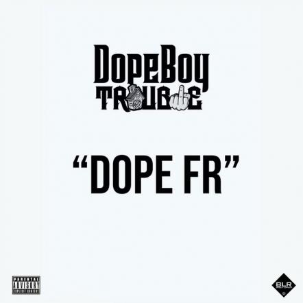 Check Out Dopeboy Trouble's Latest Single "Dope FR"