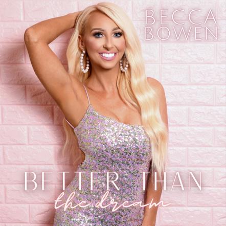 Becca Bowen Releases New Single 'Better Than The Dream'