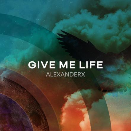 'Give Me Life' Says LA Singer/Songwriter AlexanderX