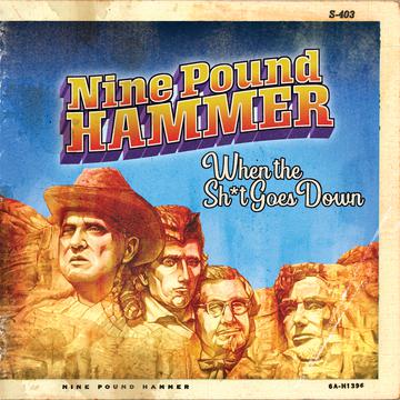 Nine Pound Hammer "When The S#!t Goes Down"