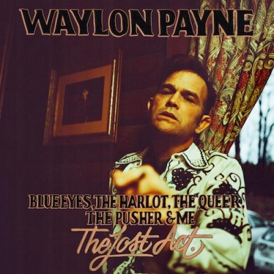 Waylon Payne Announces 'The Lost Act,' Three New Songs Following His Critically-Acclaimed 2020 Album, Available October 15, 2021