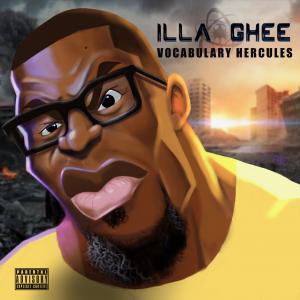 Hip Hop Artist Illa Ghee Releases Latest Project "Vocabulary Hercules"