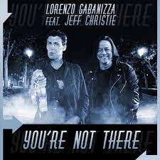 Lorenzo Gabanizza Will Release "You're Not There" Ft. Jeff Christie