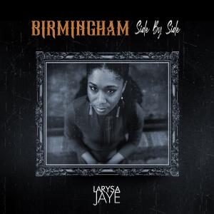 Nashville's Southern Skye Records & Soul Artist Larysa Jaye Pay Musical Homage With New Single Birmingham (Side By Side)
