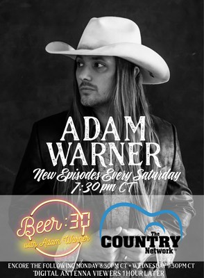 'Beer:30 With Adam Warner' Now Streaming On The Country Network With New Episodes Premiering Weekly On Saturdays & Encores On Mondays & Wednesdays Through December