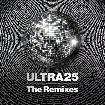 Dance Music Brand Ultra Records Celebrates 25th Anniversary With 'Ultra25 - The Remixes'