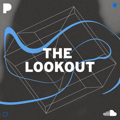 Pandora Launches 'The Lookout By SoundCloud'