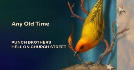 Punch Brothers Release "Any Old Time" From Upcoming Album 'Hell On Church Street'