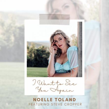 Nashville Based Singer/Songwriter Noelle Toland Teams Up With Music Legend Steve Cropper