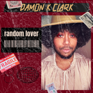 Damon K. Clark Releases Hot New Single 'Random Lover'