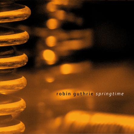 Robin Guthrie Releases 'Springtime' EP