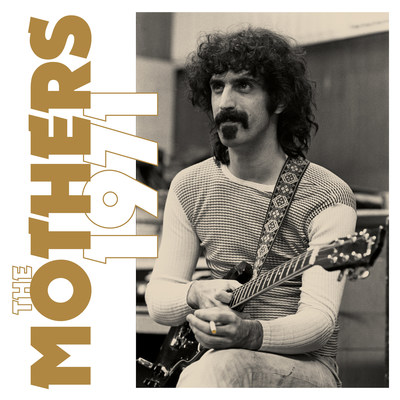 Frank Zappa's Legendary 1971 Fillmore East Run In NYC And Shocking Final Rainbow Theatre Gig In London With The Mothers Gets Proper 50th Anniversary Commemoration With Definitive Eight-Disc Boxed Set 'The Mothers 1971'