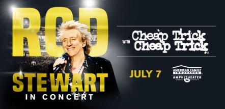 Rod Stewart And Cheap Trick To Perform At Summerfest July 7, 2022