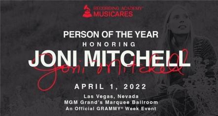 Line-up Of Performers Announced For 2022 MusiCares Person Of The Year Tribute Honoring Joni Mitchell, To Be Held In Las Vegas On April 1, 2022