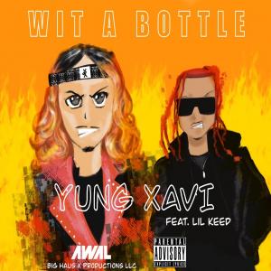 Yung Xavi Releases New Single "Wit A Bottle," Featuring Lil Keed (Remix)