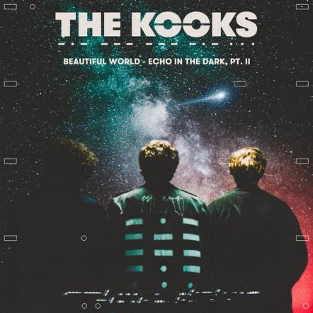 The Kooks Share New EP 'Beautiful World - Echo In The Dark Part II'